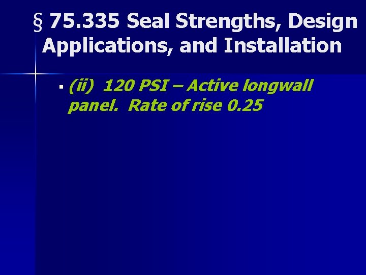 § 75. 335 Seal Strengths, Design Applications, and Installation § (ii) 120 PSI –