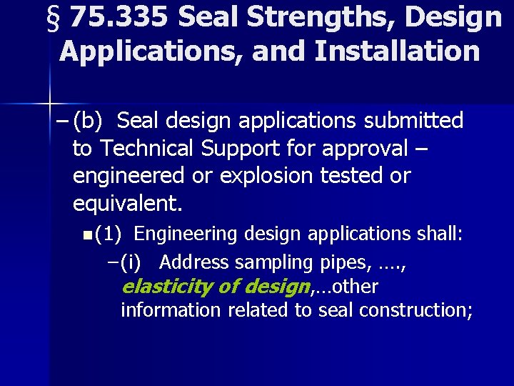 § 75. 335 Seal Strengths, Design Applications, and Installation – (b) Seal design applications
