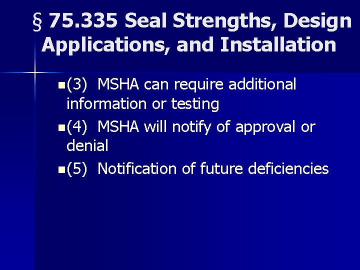 § 75. 335 Seal Strengths, Design Applications, and Installation n (3) MSHA can require