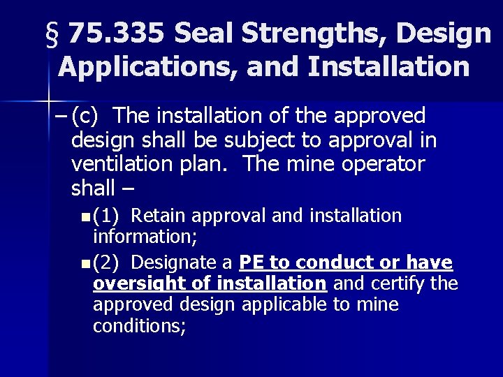 § 75. 335 Seal Strengths, Design Applications, and Installation – (c) The installation of