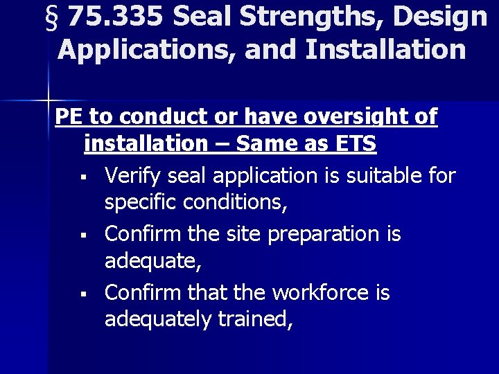 § 75. 335 Seal Strengths, Design Applications, and Installation PE to conduct or have