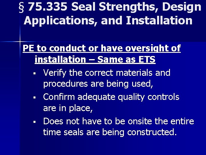 § 75. 335 Seal Strengths, Design Applications, and Installation PE to conduct or have