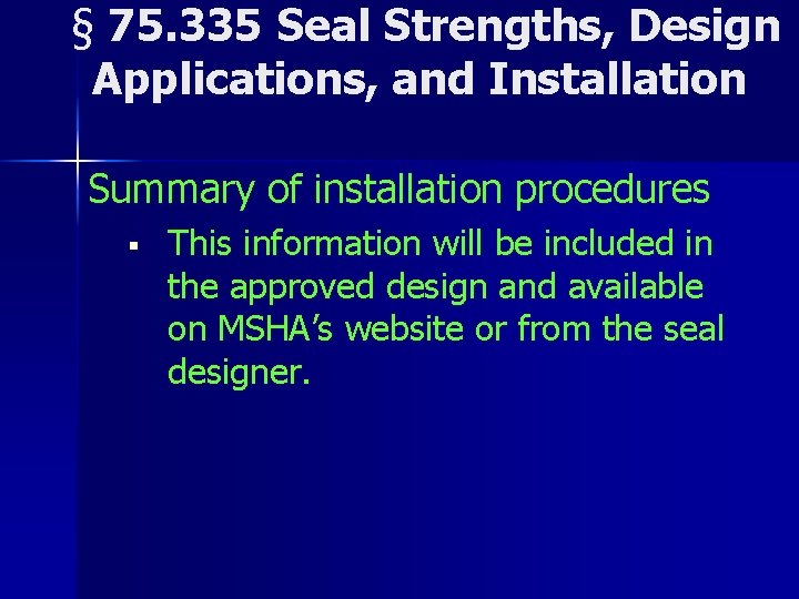 § 75. 335 Seal Strengths, Design Applications, and Installation Summary of installation procedures §