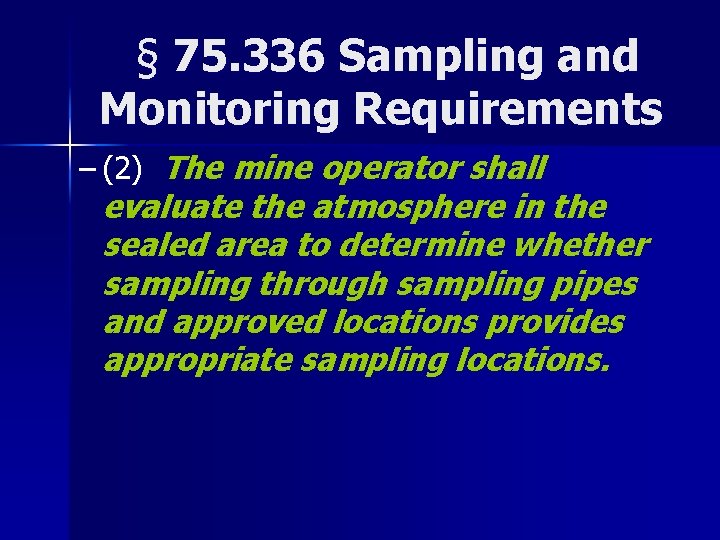 § 75. 336 Sampling and Monitoring Requirements – (2) The mine operator shall evaluate