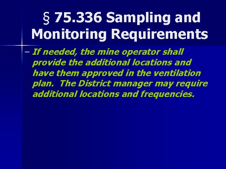 § 75. 336 Sampling and Monitoring Requirements – If needed, the mine operator shall