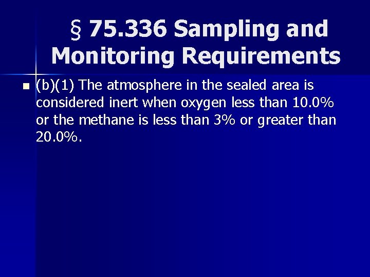 § 75. 336 Sampling and Monitoring Requirements n (b)(1) The atmosphere in the sealed