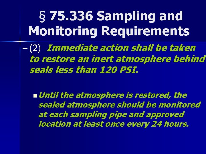 § 75. 336 Sampling and Monitoring Requirements – (2) Immediate action shall be taken