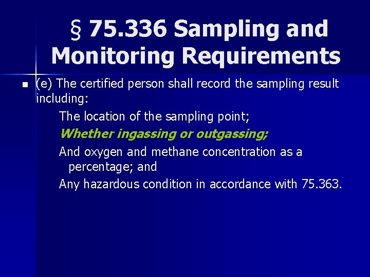 § 75. 336 Sampling and Monitoring Requirements n (e) The certified person shall record