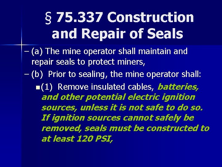 § 75. 337 Construction and Repair of Seals – (a) The mine operator shall