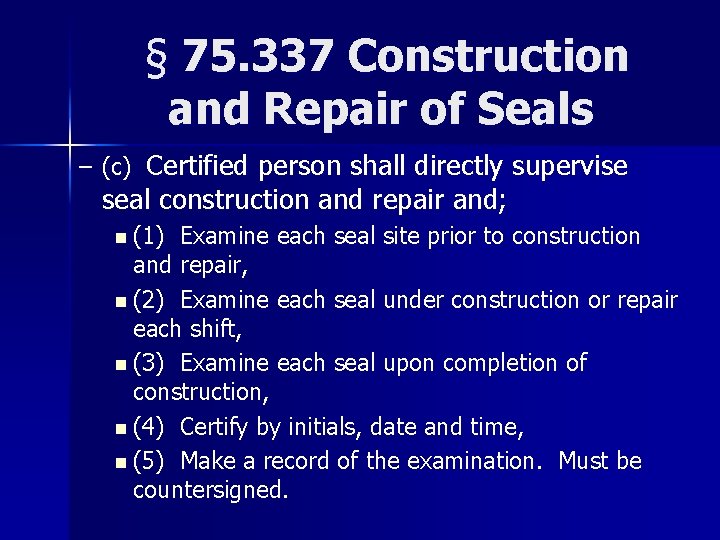 § 75. 337 Construction and Repair of Seals – (c) Certified person shall directly