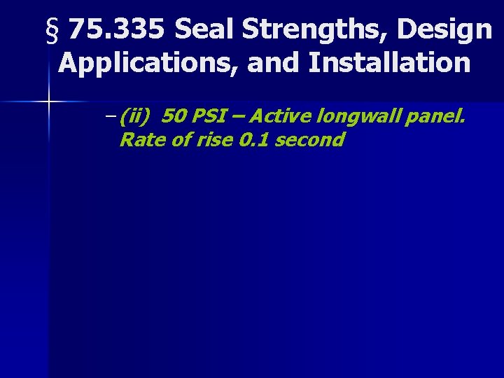 § 75. 335 Seal Strengths, Design Applications, and Installation – (ii) 50 PSI –