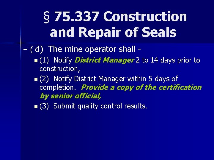 § 75. 337 Construction and Repair of Seals – ( d) The mine operator