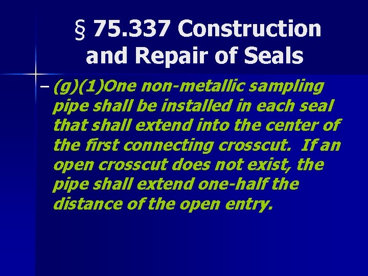 § 75. 337 Construction and Repair of Seals – (g)(1)One non-metallic sampling pipe shall