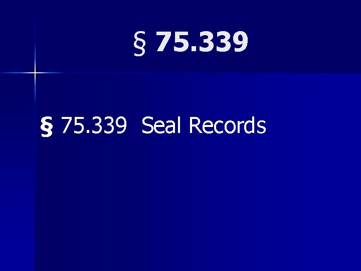 § 75. 339 Seal Records 