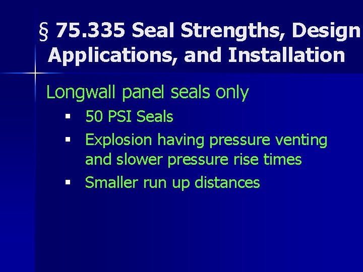 § 75. 335 Seal Strengths, Design Applications, and Installation Longwall panel seals only §