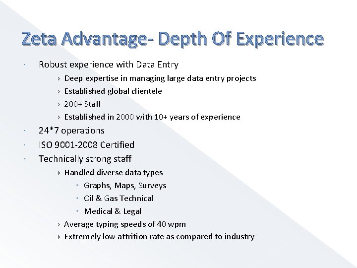 Zeta Advantage- Depth Of Experience Robust experience with Data Entry › › Deep expertise