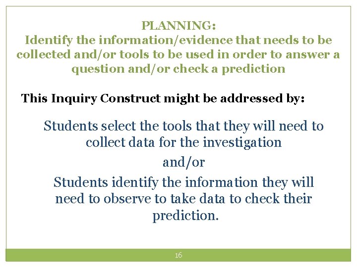 PLANNING: Identify the information/evidence that needs to be collected and/or tools to be used