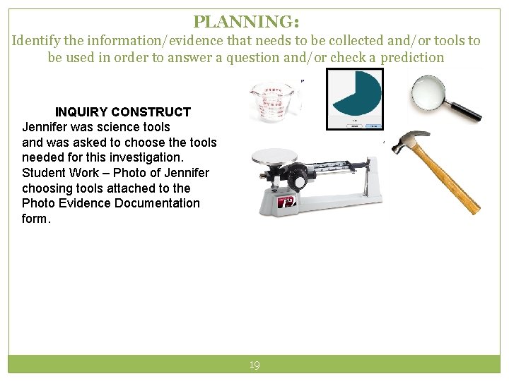 PLANNING: Identify the information/evidence that needs to be collected and/or tools to be used