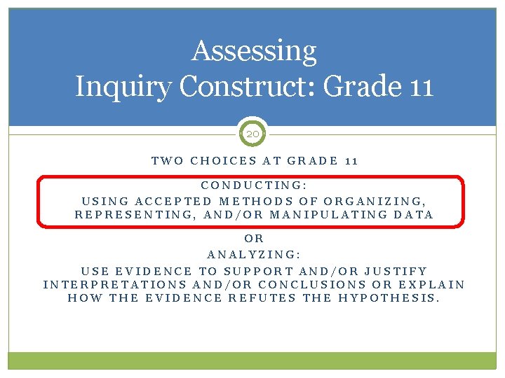 Assessing Inquiry Construct: Grade 11 20 TWO CHOICES AT GRADE 11 CONDUCTING: USING ACCEPTED