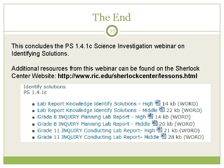 The End 25 This concludes the PS 1. 4. 1 c Science Investigation webinar