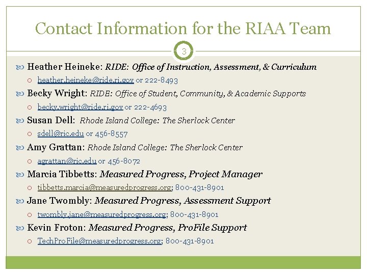 Contact Information for the RIAA Team 3 Heather Heineke: RIDE: Office of Instruction, Assessment,