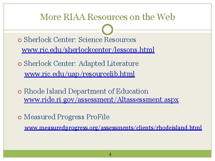 More RIAA Resources on the Web Sherlock Center: Science Resources www. ric. edu/sherlockcenter/lessons. html More RIAA Resources on the Web Sherlock Center: Science Resources www. ric. edu/sherlockcenter/lessons. html