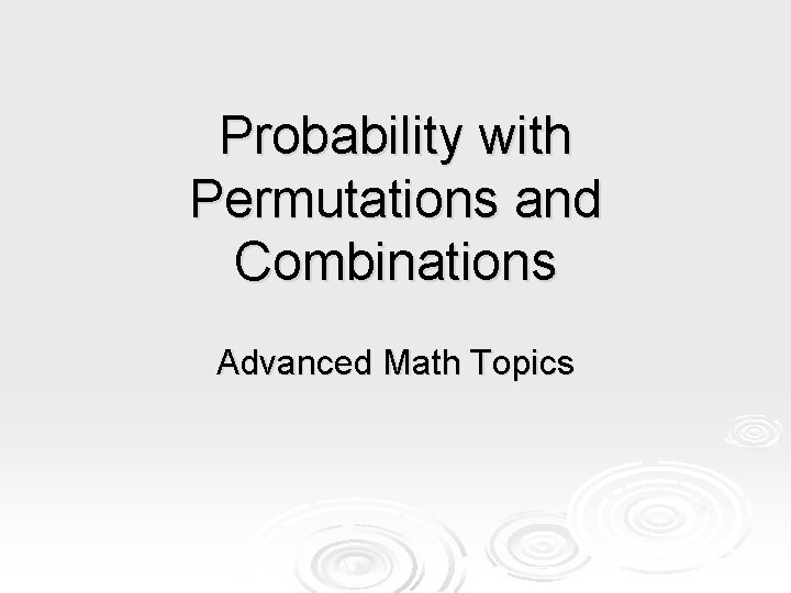 Probability with Permutations and Combinations Advanced Math Topics 