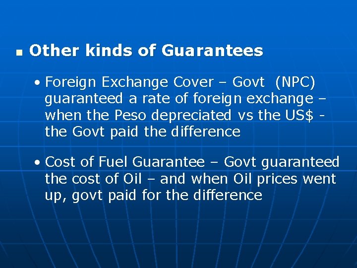 n Other kinds of Guarantees • Foreign Exchange Cover – Govt (NPC) guaranteed a