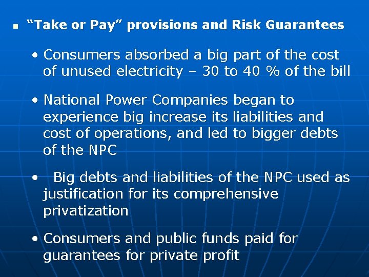 n “Take or Pay” provisions and Risk Guarantees • Consumers absorbed a big part