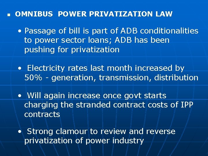 n OMNIBUS POWER PRIVATIZATION LAW • Passage of bill is part of ADB conditionalities