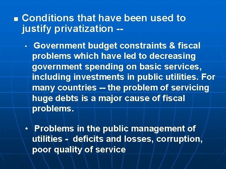 n Conditions that have been used to justify privatization - • Government budget constraints