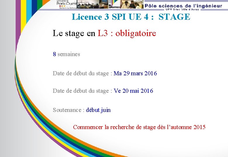 Licence 3 SPI UE 4 : STAGE Le stage en L 3 : obligatoire