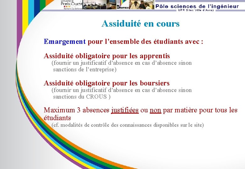 Assiduité en cours Emargement pour l’ensemble des étudiants avec : Assiduité obligatoire pour les