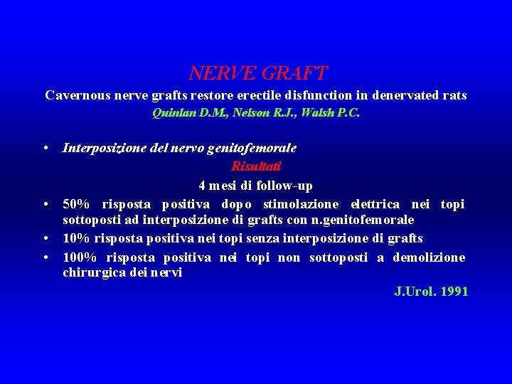 NERVE GRAFT Cavernous nerve grafts restore erectile disfunction in denervated rats Quinlan D. M.