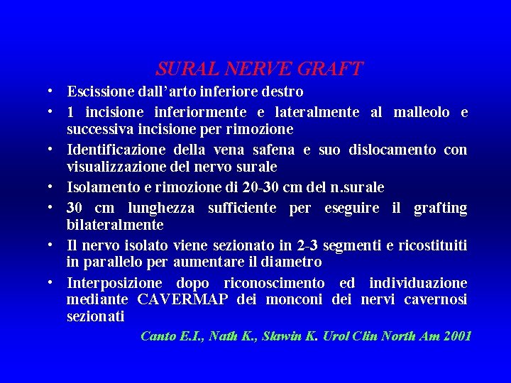 SURAL NERVE GRAFT • Escissione dall’arto inferiore destro • 1 incisione inferiormente e lateralmente