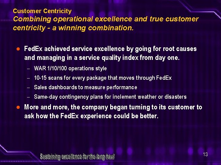 Customer Centricity Combining operational excellence and true customer centricity - a winning combination. ●