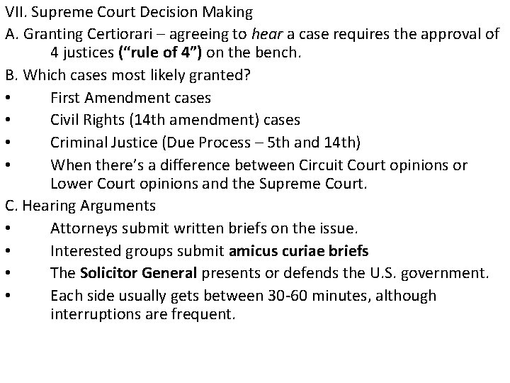 VII. Supreme Court Decision Making A. Granting Certiorari – agreeing to hear a case