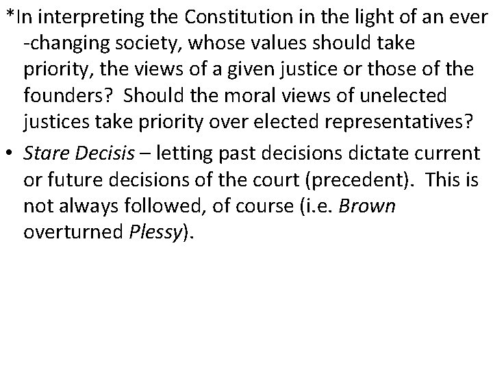 *In interpreting the Constitution in the light of an ever -changing society, whose values