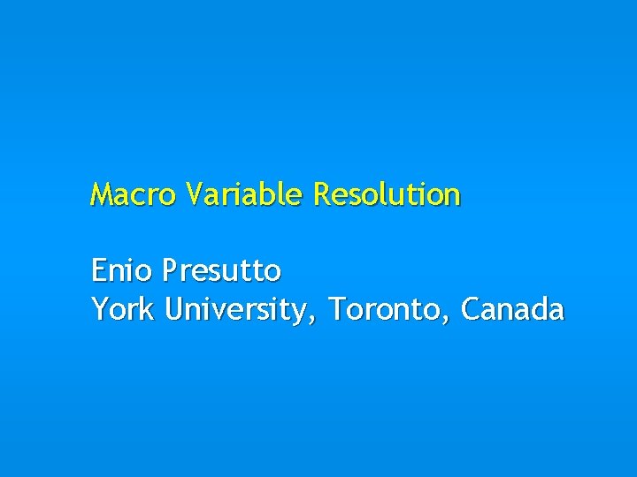 Macro Variable Resolution Enio Presutto York University, Toronto, Canada 