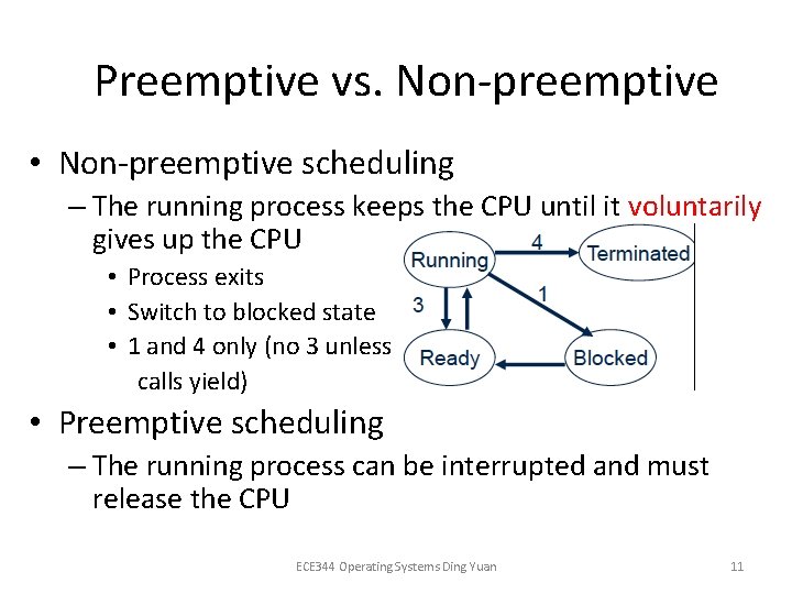 Preemptive vs. Non-preemptive • Non-preemptive scheduling – The running process keeps the CPU until