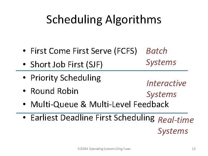 Scheduling Algorithms • • • First Come First Serve (FCFS) Batch Systems Short Job