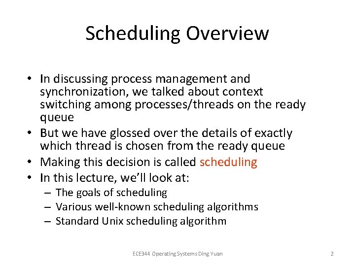 Scheduling Overview • In discussing process management and synchronization, we talked about context switching