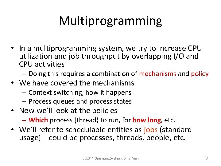 Multiprogramming • In a multiprogramming system, we try to increase CPU utilization and job