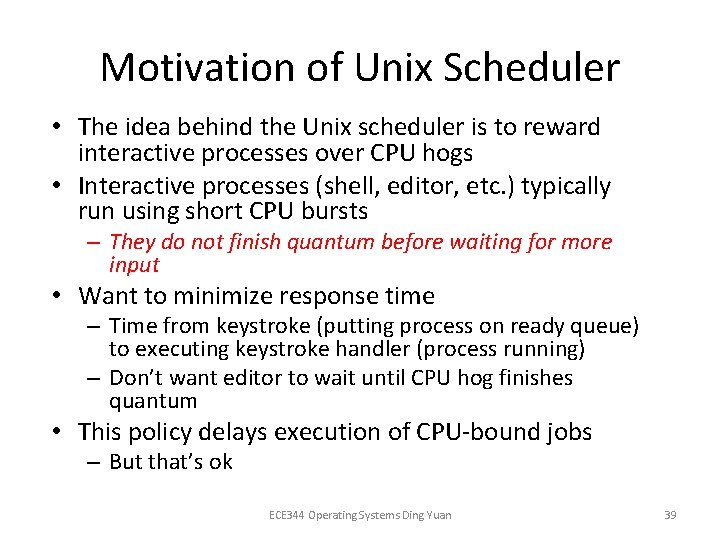 Motivation of Unix Scheduler • The idea behind the Unix scheduler is to reward