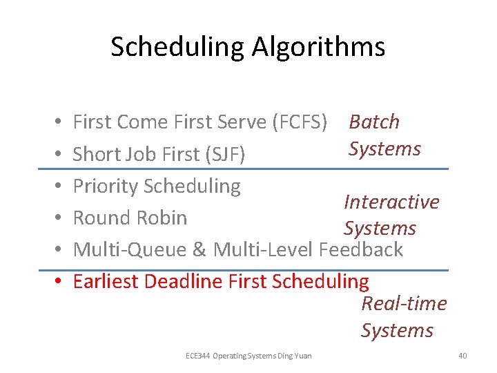 Scheduling Algorithms • • • First Come First Serve (FCFS) Batch Systems Short Job