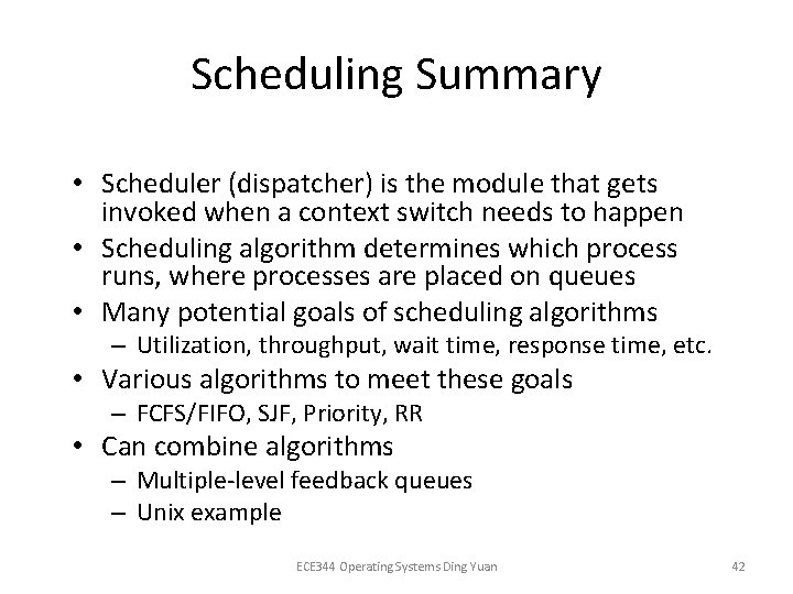 Scheduling Summary • Scheduler (dispatcher) is the module that gets invoked when a context