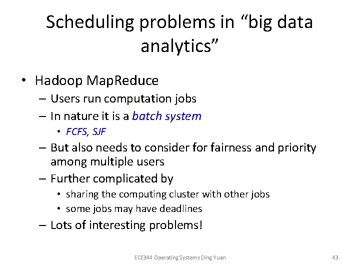 Scheduling problems in “big data analytics” • Hadoop Map. Reduce – Users run computation