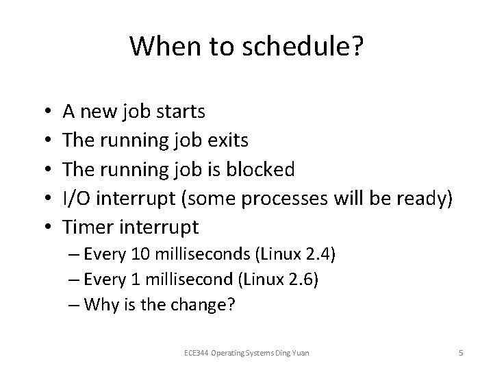 When to schedule? • • • A new job starts The running job exits