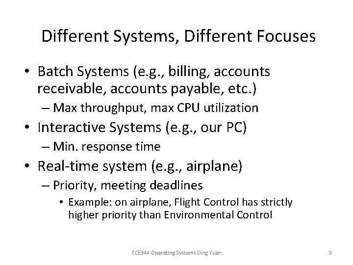 Different Systems, Different Focuses • Batch Systems (e. g. , billing, accounts receivable, accounts