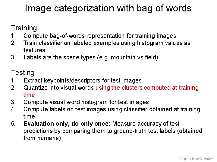 Image categorization with bag of words Training 1. 2. 3. Compute bag-of-words representation for